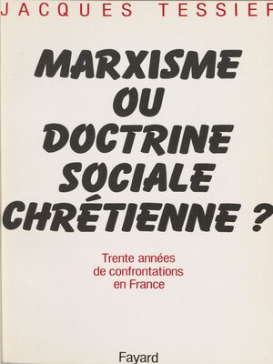 cover image of Marxisme ou doctrine sociale chrétienne ?